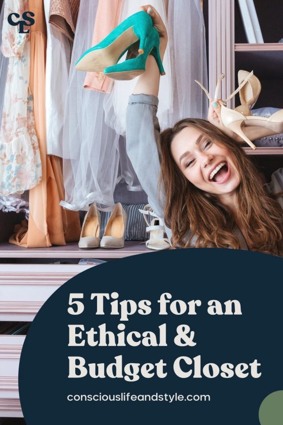 5 Tips for an Ethical & Budget Closet - Conscious Life and Style