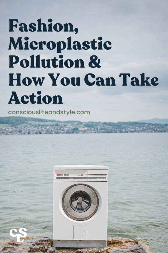 Fashion, Microplastic Pollution & How You Can Take Action - Conscious Life and Style 