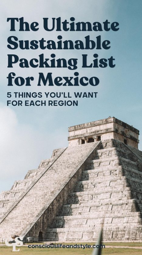 The Ultimate Sustainable Packing List for Mexico: 5 Things You'll Want for Each Region - Conscious Life and Style