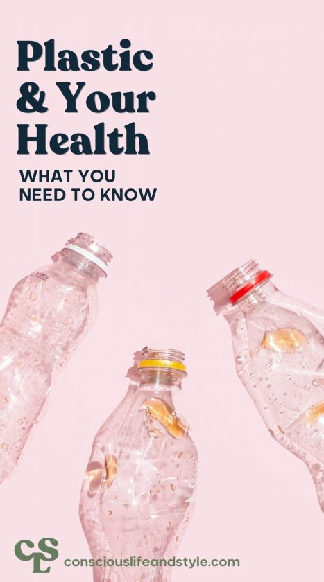 Plastic and Your Health: What You Need to Know - Conscious life and style