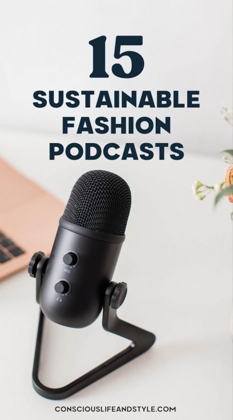 15 Sustainable Fashion Podcasts - Conscious Life and Style