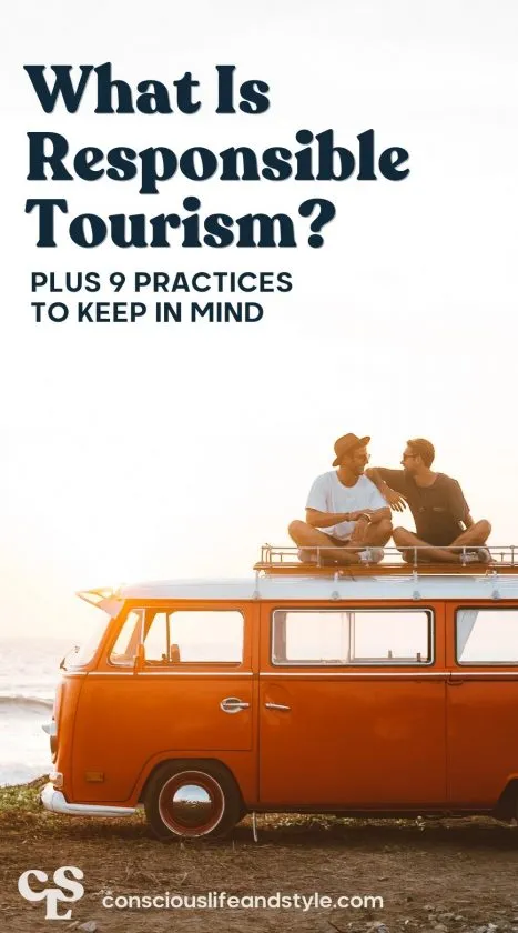 What is Responsible Tourism? Plus, 9 Practices to Keep in Mind - Conscious Life & Style