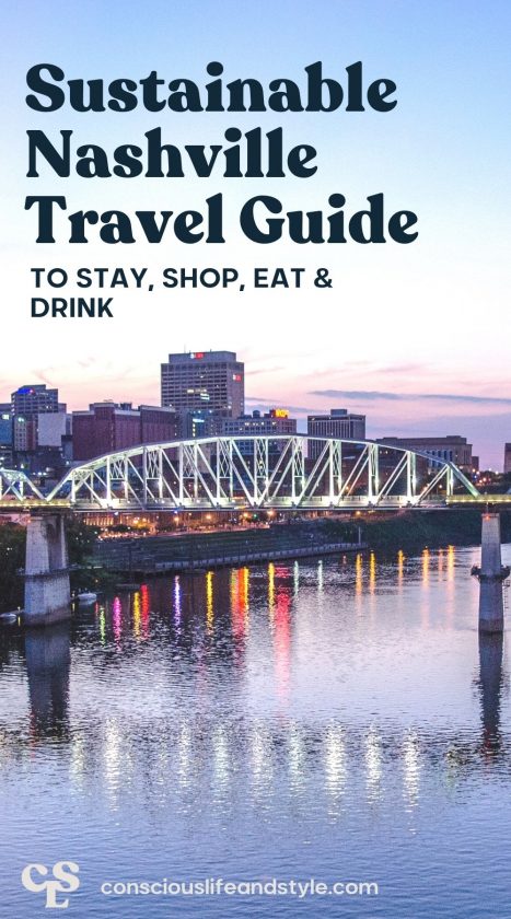 Sustainable Nashville Travel Guide: To Stay, Shop, Eat & Drink- Conscious Life and Style